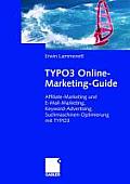 Typo3 Online-Marketing-Guide: Affiliate- Und E-mail-Marketing, Keyword-Advertising, Suchmaschinen-Optimierung Mit Typo3