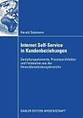 Internet Self-Service in Kundenbeziehungen: Gestaltungselemente, Prozessarchitektur Und Fallstudien Aus Der Finanzdienstleistungsbranche