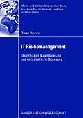 It-Risikomanagement: Identifikation, Quantifizierung Und Wirtschaftliche Steuerung