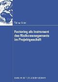Factoring ALS Instrument Des Risikomanagements Im Projektgesch?ft