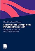 Systemisches Management Im Gesundheitswesen: Innovative Konzepte Und Praxisbeispiele