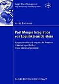 Post Merger Integration Von Logistikdienstleistern: Konzeptionelle Und Empirische Analyse Branchenspezifischer Integrationskompetenzen