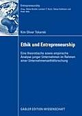 Ethik Und Entrepreneurship: Eine Theoretische Sowie Empirische Analyse Junger Unternehmen Im Rahmen Einer Unternehmensethikforschung