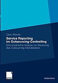 Service Reporting Im Outsourcing-Controlling: Eine Empirische Analyse Zur Steuerung Des Outsourcing-Dienstleisters