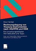 Rechnungslegung Von Treasury-Instrumenten Nach Ias/Ifrs Und Hgb: Ein Umsetzungsleitfaden Mit Fallstudien Und Tipps