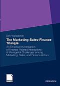 The Marketing-Sales-Finance Triangle: An Empirical Investigation of Finance-Related Interactions & Managerial Challenges Among Marketing, Sales, and F