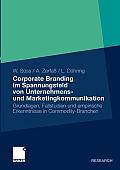 Corporate Branding Im Spannungsfeld Von Unternehmens- Und Marketingkommunikation: Grundlagen, Fallstudien Und Empirische Erkenntnisse in Commodity-Bra