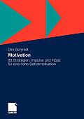 Motivation: 88 Strategien, Impulse Und Tipps F?r Eine Hohe Selbstmotivation