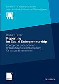Reporting Im Social Entrepreneurship: Konzeption Einer Externen Unternehmensberichterstattung F?r Soziale Unternehmer