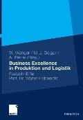 Business Excellence in Produktion Und Logistik: Festschrift F?r Prof. Dr. Walter Habenicht