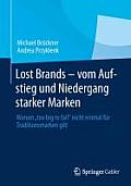 Lost Brands - Vom Aufstieg Und Niedergang Starker Marken: Warum Too Big to Fail Nicht Einmal F?r Traditionsmarken Gilt
