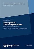 Strategisches K?ndigungsverhalten: Eine Empirische Analyse Vertraglicher Endkundenbeziehungen