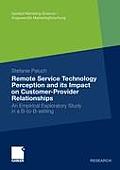 Remote Service Technology Perception and Its Impact on Customer-Provider Relationships: An Empirical Exploratory Study in a B-To-B-Setting