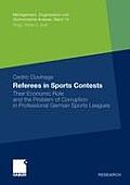 Referees in Sports Contests: Their Economic Role and the Problem of Corruption in Professional German Sports Leagues