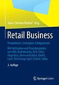 Retail Business: Perspektiven, Strategien, Erfolgsmuster Mit Fallstudien Und Praxisbeispielen Von Aldi, Budnikowsky, Dell, G?rtz, Hugo