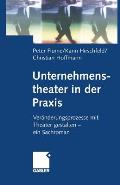 Unternehmenstheater in Der PRAXIS: Ver?nderungsprozesse Mit Theater Gestalten -- Ein Sachroman