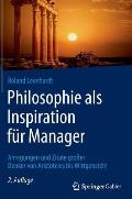 Philosophie ALS Inspiration F?r Manager: Anregungen Und Zitate Gro?er Denker Von Aristoteles Bis Wittgenstein