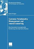 Customer Relationship Management Und Innovationserfolg: Eine Theoretisch-Konzeptionelle Fundierung Und Empirische Analyse
