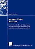 Insurance-Linked Securities: Eine Analyse Der Einsatzm?glichkeiten ALS Finanzierungsinstrumente F?r Sach- Und Lebensversicherungsunternehmen