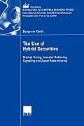 The Use of Hybrid Securities: Market Timing, Investor Rationing, Signaling and Asset Restructuring