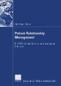 Patient Relationship Management: Ein Crm-Ansatz F?r Die Pharmazeutische Industrie