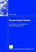 Outsourcing Bei Banken: Eine Analyse Des Strategischen Entscheidungsproblems