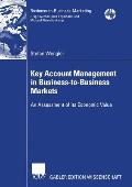 Key Account Management in Business-To-Business Markets: An Assessment of Its Economic Value