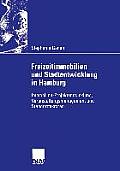 Freizeitimmobilien Und Stadtentwicklung in Hamburg: Immobilien-Projektentwicklung, Veranstaltungsmanagement Und Standortfaktoren. Dargestellt Anhand D