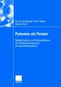 Patienten ALS Partner: M?glichkeiten Und Einflussfaktoren Der Patientenintegration Im Gesundheitswesen