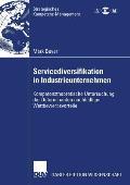 Servicediversifikation in Industrieunternehmen: Kompetenztheoretische Untersuchung Der Determinanten Nachhaltiger Wettbewerbsvorteile
