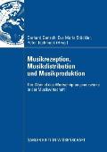 Musikrezeption, Musikdistribution Und Musikproduktion: Der Wandel Des Wertsch?pfungsnetzwerks in Der Musikwirtschaft