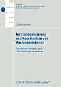 Institutionalisierung Und Koordination Von Auslandseinheiten: Analyse Von Industrie- Und Dienstleistungsunternehmen