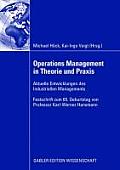 Operations Management in Theorie Und PRAXIS: Aktuelle Entwicklungen Des Industriellen Managements - Festschrift Zum 65. Geburtstag Von Professor Karl-