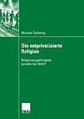 Die Entprivatisierte Religion: Religionszugeh?rigkeit Jenseits Der Wahl?