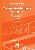 Technische Mechanik Kompakt: Starrk?rperstatik - Elastostatik - Kinetik