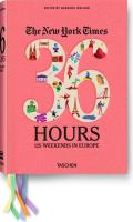 New York Times 36 Hours 125 Weekends in Europe 1st Edition
