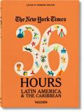 Nyt. 36 Hours. Latin America & the Caribbean