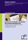 Interne Kommunikation als Element des Change Managements: Erarbeitung von Handlungsempfehlungen am Beispiel eines Ver- und Entsorgungsunternehmens