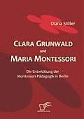 Clara Grunwald und Maria Montessori: Die Entwicklung der Montessori-P?dagogik in Berlin