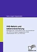 VVG-Reform und Lebensversicherung: Beweggr?nde, Zustandekommen und Novationen des Versicherungsvertragsgesetzes 2008. Gesetzestexte VVG und VVG-InfoV