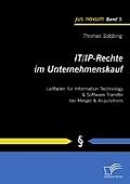 IT/IP-Rechte im Unternehmenskauf: Leitfaden f?r Information Technology & Software Transfer bei Merger & Acquisitions