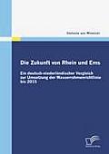 Die Zukunft von Rhein und Ems: Ein deutsch-niederl?ndischer Vergleich zur Umsetzung der Wasserrahmenrichtlinie bis 2015