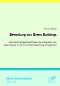 Bewertung von Green Buildings: Wie Nachhaltigkeitszertifikate die Integration des Green Values in die Immobilienbewertung erm?glichen