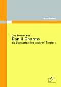 Das Theater des Daniil Charms als Strukturtyp des 'anderen' Theaters