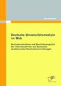 Deutsche Universit?tsmedizin im Web: Bestandsaufnahme und Qualit?tsvergleich der Internetauftritte von deutschen akademischen Hochschuleinrichtungen