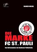 Die Marke FC St. Pauli: Eine Markenanalyse des Hamburger Fu?ballclubs