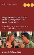 Erfolgreicher Small Talk - einfach erkl?rt / Komplimente - der Balsam f?r Menschen: Erfolgreich beginnen, ansprechend f?hren, positiv beenden