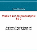 Studien zur Anthroposophie Bd. 2: Studien zur Erkenntnistheorie und Freiheitsphilosophie Rudolf Steiners