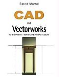 CAD mit VectorWorks: f?r Schreiner/Tischler und Innenausbauer