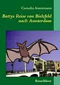 Battys Reise von Bielefeld nach Amsterdam: Reisef?hrer nicht nur f?r kleine Flederm?use